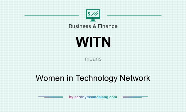 What does WITN mean? It stands for Women in Technology Network