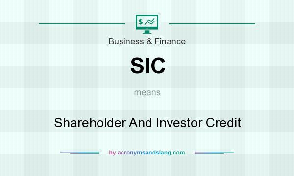What does SIC mean? It stands for Shareholder And Investor Credit
