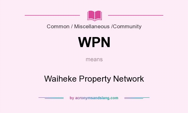 What does WPN mean? It stands for Waiheke Property Network