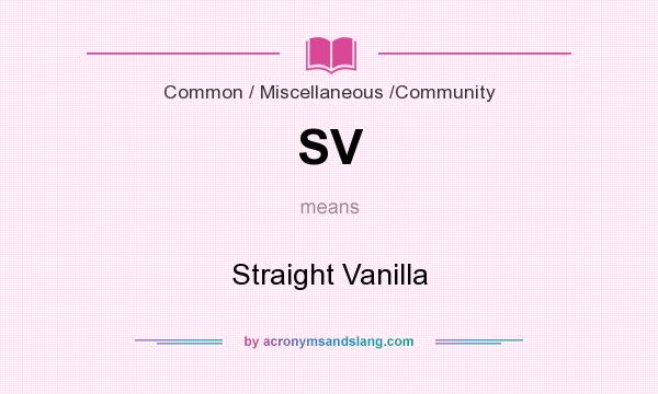 What does SV mean? It stands for Straight Vanilla