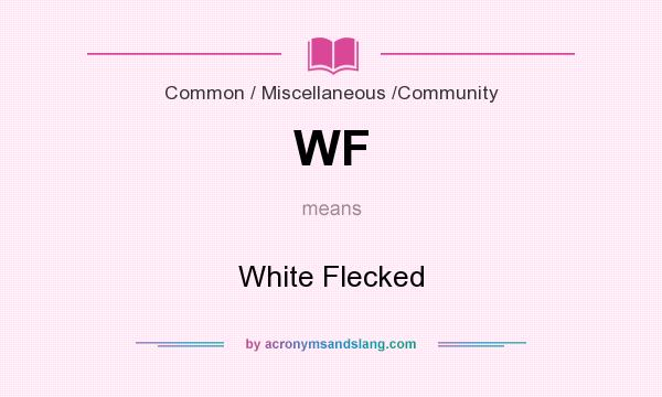 What does WF mean? It stands for White Flecked