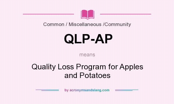 What does QLP-AP mean? It stands for Quality Loss Program for Apples and Potatoes