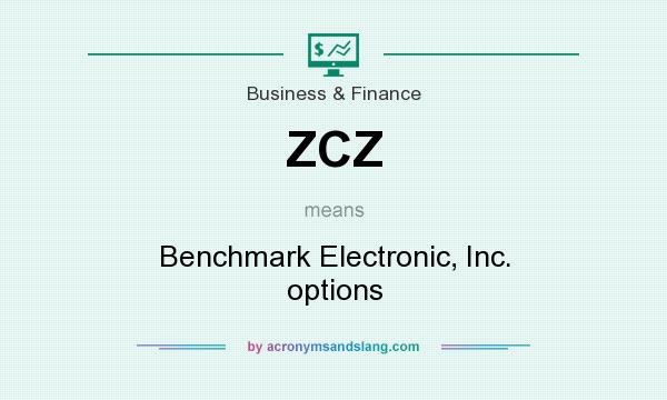 What does ZCZ mean? It stands for Benchmark Electronic, Inc. options