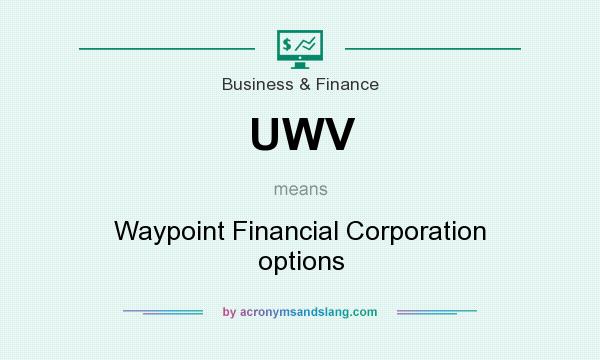 What does UWV mean? It stands for Waypoint Financial Corporation options
