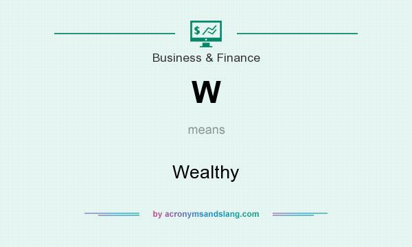 What does W mean? It stands for Wealthy