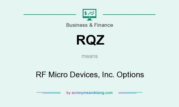 What does RQZ mean? It stands for RF Micro Devices, Inc. Options