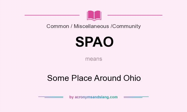 What does SPAO mean? It stands for Some Place Around Ohio