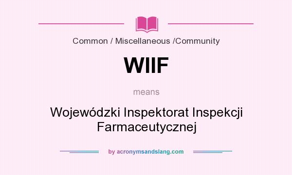 What does WIIF mean? It stands for Wojewódzki Inspektorat Inspekcji Farmaceutycznej