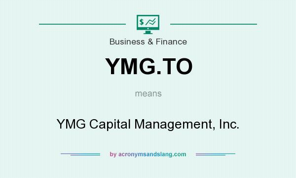 What does YMG.TO mean? It stands for YMG Capital Management, Inc.