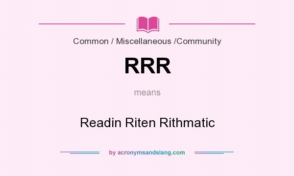 What does RRR mean? It stands for Readin Riten Rithmatic