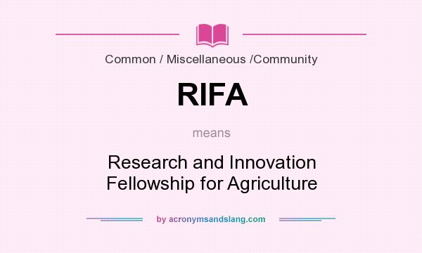 What does RIFA mean? It stands for Research and Innovation Fellowship for Agriculture