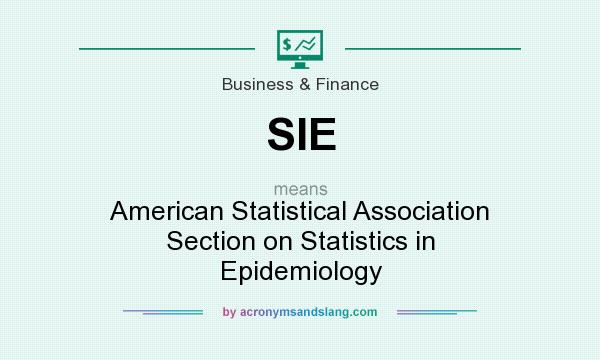 What does SIE mean? It stands for American Statistical Association Section on Statistics in Epidemiology
