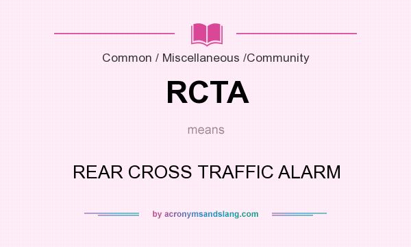 What does RCTA mean? It stands for REAR CROSS TRAFFIC ALARM