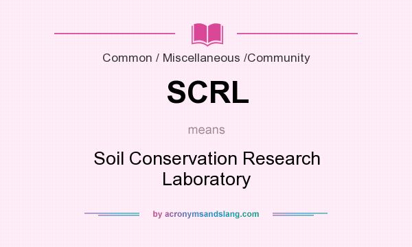 What does SCRL mean? It stands for Soil Conservation Research Laboratory