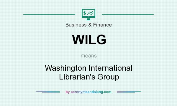 What does WILG mean? It stands for Washington International Librarian`s Group