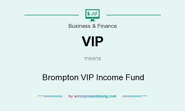 What does VIP mean? It stands for Brompton VIP Income Fund