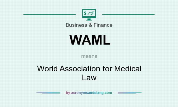What does WAML mean? It stands for World Association for Medical Law