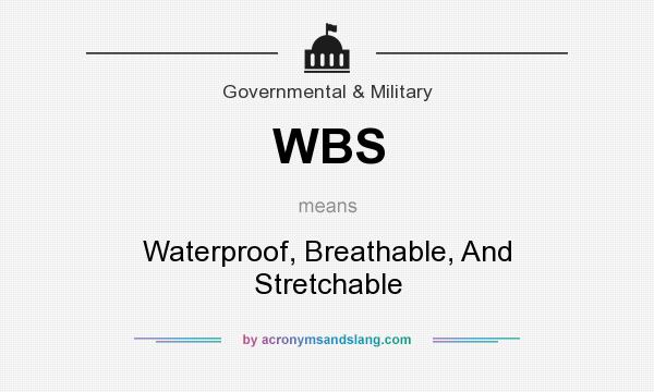 What does WBS mean? It stands for Waterproof, Breathable, And Stretchable