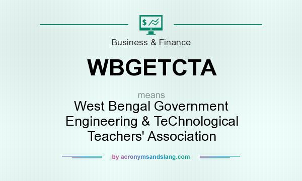 What does WBGETCTA mean? It stands for West Bengal Government Engineering & TeChnological Teachers` Association