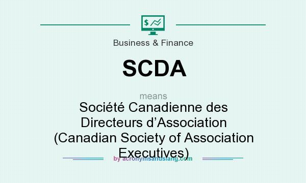 What does SCDA mean? It stands for Société Canadienne des Directeurs d’Association (Canadian Society of Association Executives)