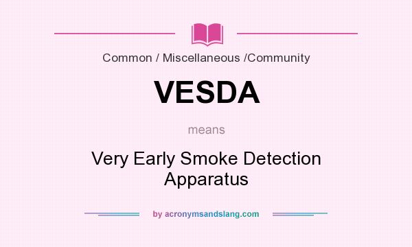 What does VESDA mean? It stands for Very Early Smoke Detection Apparatus