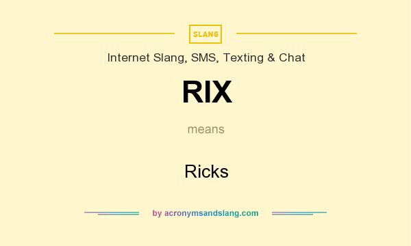 What does RIX mean? It stands for Ricks