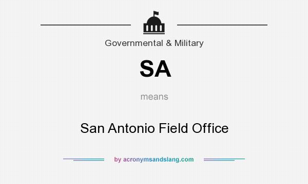 What does SA mean? It stands for San Antonio Field Office