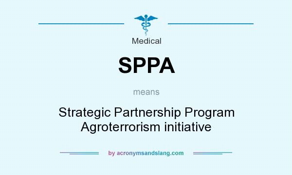 What does SPPA mean? It stands for Strategic Partnership Program Agroterrorism initiative