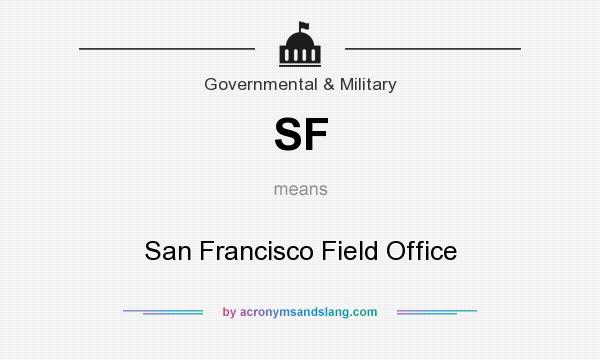 What does SF mean? It stands for San Francisco Field Office