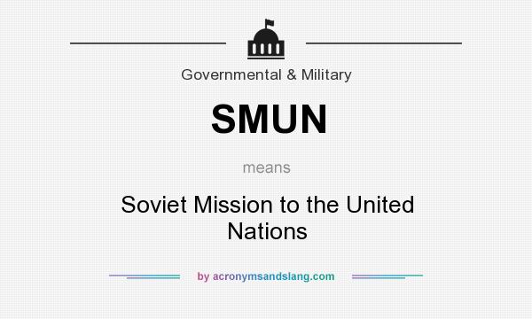 What does SMUN mean? It stands for Soviet Mission to the United Nations