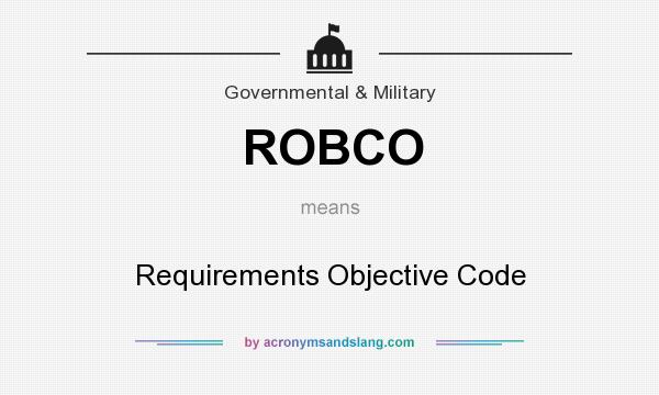 What does ROBCO mean? It stands for Requirements Objective Code