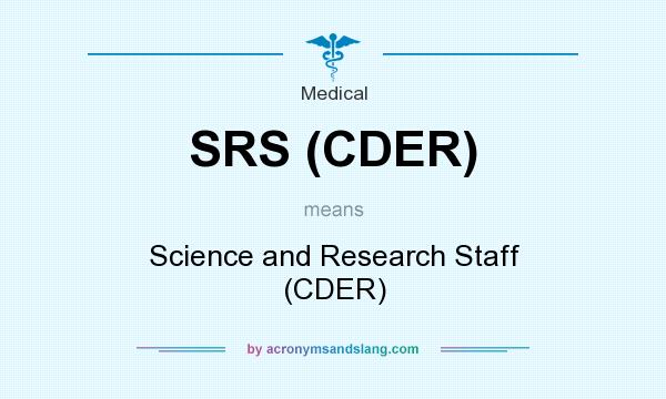 What does SRS (CDER) mean? It stands for Science and Research Staff (CDER)