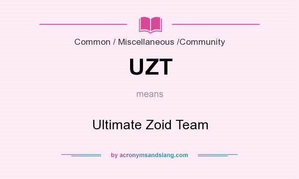 What does UZT mean? It stands for Ultimate Zoid Team