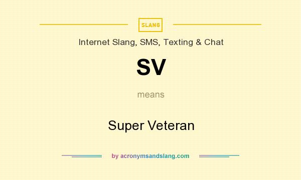 What does SV mean? It stands for Super Veteran