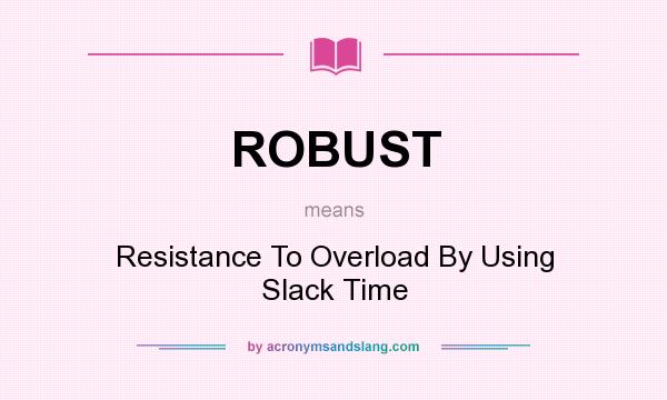 Robust Resistance To Overload By Using Slack Time In Undefined