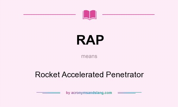 What does RAP mean? It stands for Rocket Accelerated Penetrator