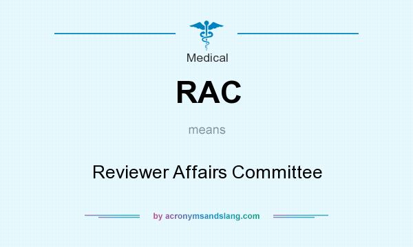 What does RAC mean? It stands for Reviewer Affairs Committee
