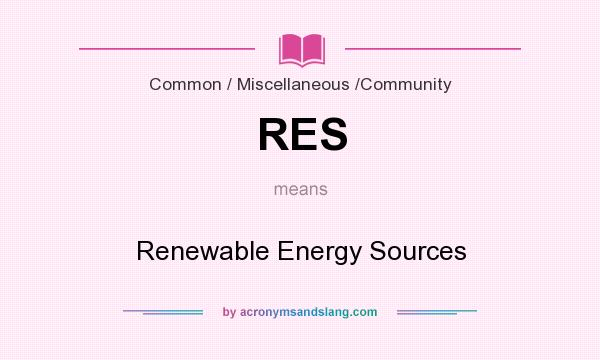 What does RES mean? It stands for Renewable Energy Sources