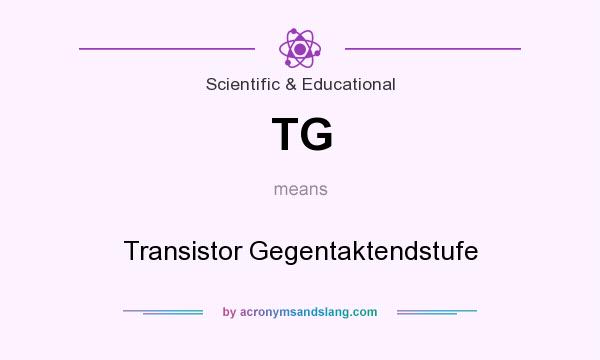 What does TG mean? It stands for Transistor Gegentaktendstufe