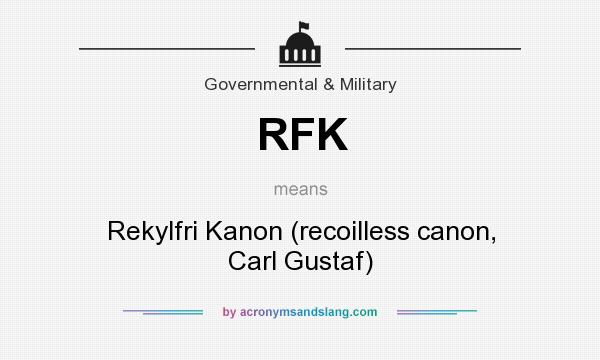 What does RFK mean? It stands for Rekylfri Kanon (recoilless canon, Carl Gustaf)