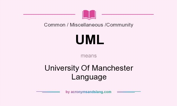 What does UML mean? It stands for University Of Manchester Language