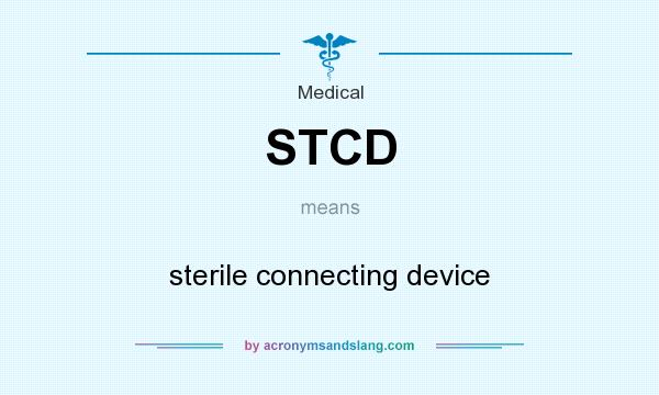 What does STCD mean? It stands for sterile connecting device