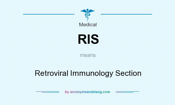 What does RIS mean? It stands for Retroviral Immunology Section