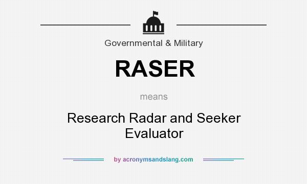 What does RASER mean? It stands for Research Radar and Seeker Evaluator