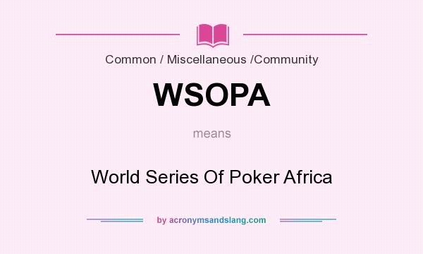 What does WSOPA mean? It stands for World Series Of Poker Africa