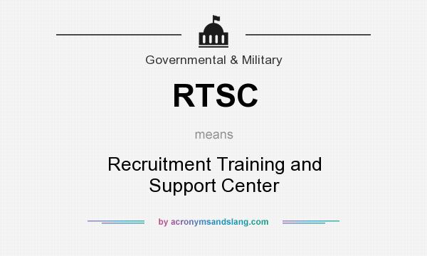 What does RTSC mean? It stands for Recruitment Training and Support Center