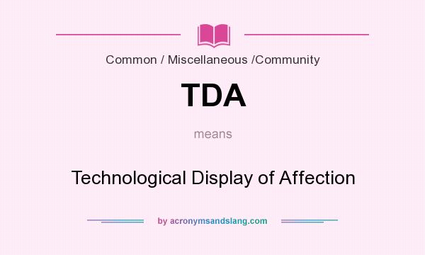What does TDA mean? It stands for Technological Display of Affection