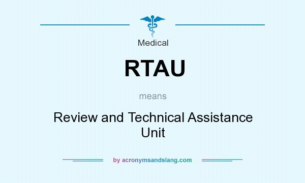 What does RTAU mean? It stands for Review and Technical Assistance Unit