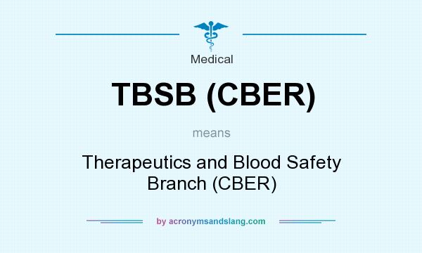 What does TBSB (CBER) mean? It stands for Therapeutics and Blood Safety Branch (CBER)