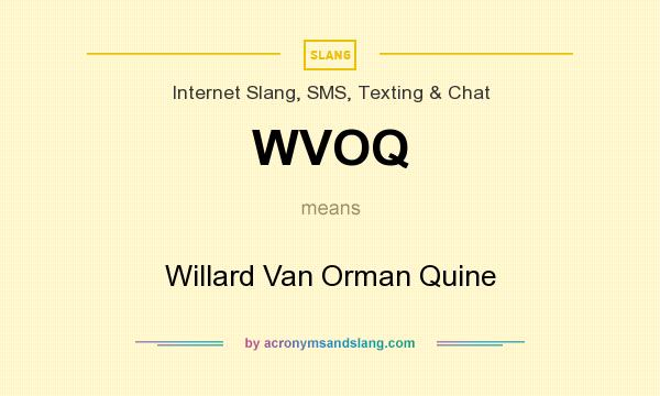 What does WVOQ mean? It stands for Willard Van Orman Quine
